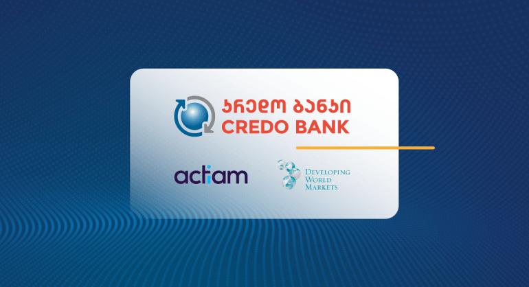 Credo Bank Received GEL 35,000,000 from Developing World Markets Asset Management advised ACTIAM Financial Inclusion and DWM Income Funds to Support Micro and Small Businesses in Georgia