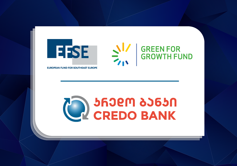 Credo Bank Attracted GEL 51 Million from the European Fund for Southeast Europe (EFSE) and the Green for Growth Fund (GGF) to Support Rural Micro and Small Entrepreneurs